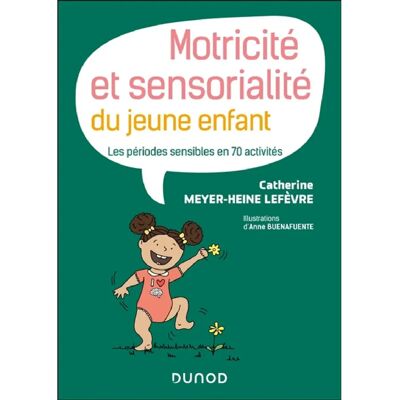 Motricité et sensorialité du jeune enfant : les périodes sensibles en 70 activités - Publicité Motricité et sensorialité du jeune enfant : les périodes sensibles en 70 activités - Publicité