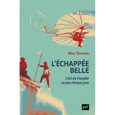 L'échappée belle : l'art de s'évader un peu chaque jour - Publicité L'échappée belle : l'art de s'évader un peu chaque jour - Publicité