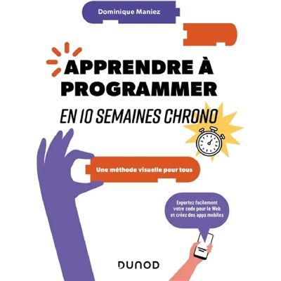***Livres*** Apprendre à programmer en 10 semaines chrono : une méthode visuelle pour tous : exportez facilement votre code pour le web et créez des apps mobiles - Publicité ***Livres*** Apprendre à programmer en 10 semaines chrono : une méthode visuelle pour tous : exportez facilement votre code pour le web et créez des apps mobiles - Publicité