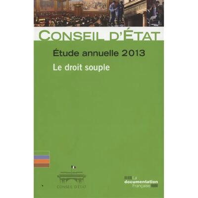 Conseil d'Etat, étude annuelle 2013 : le droit souple : rapport adopté par l'assemblée générale du Conseil d'Etat le 4 juillet 2013 - Publicité Conseil d'Etat, étude annuelle 2013 : le droit souple : rapport adopté par l'assemblée générale du Conseil d'Etat le 4 juillet 2013 - Publicité