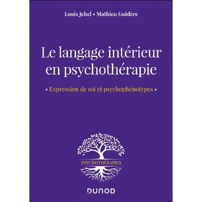 ***Livres*** Le langage intérieur en psychothérapie : expression de soi et psychophénotypes - Publicité ***Livres*** Le langage intérieur en psychothérapie : expression de soi et psychophénotypes - Publicité