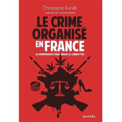 ***Livres*** Le crime organisé en France : le comprendre pour mieux le combattre - Publicité ***Livres*** Le crime organisé en France : le comprendre pour mieux le combattre - Publicité