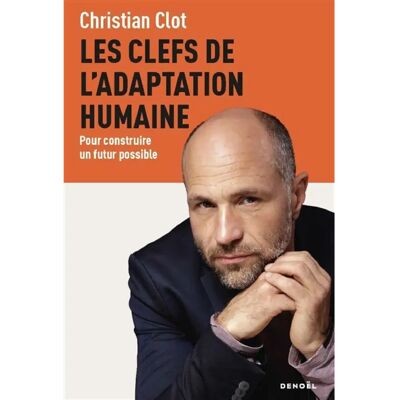 Les clefs de l'adaptation humaine : pour construire un futur possible - Publicité Les clefs de l'adaptation humaine : pour construire un futur possible - Publicité