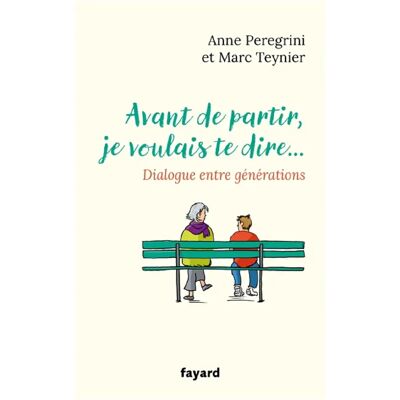 Avant de partir, je voulais te dire... : dialogue entre générations - Publicité Avant de partir, je voulais te dire... : dialogue entre générations - Publicité