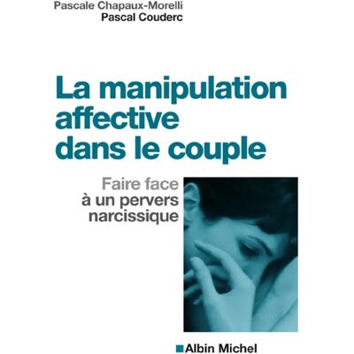 ***Livres*** La manipulation affective dans le couple : faire face à un pervers narcissique - Publicité ***Livres*** La manipulation affective dans le couple : faire face à un pervers narcissique - Publicité