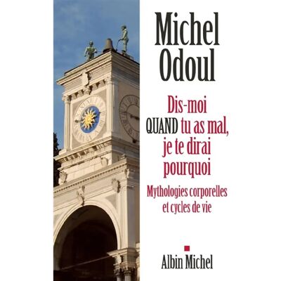 Dis-moi quand tu as mal, je te dirai pourquoi : mythologies corporelles et cycles de vie - Publicité Dis-moi quand tu as mal, je te dirai pourquoi : mythologies corporelles et cycles de vie - Publicité