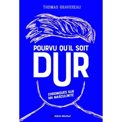Pourvu qu'il soit dur : chroniques sur ma masculinité - Publicité Pourvu qu'il soit dur : chroniques sur ma masculinité - Publicité