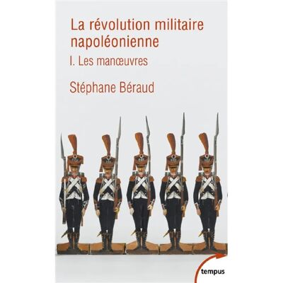La révolution militaire napoléonienne. Vol. 1. Les manoeuvres - Publicité La révolution militaire napoléonienne. Vol. 1. Les manoeuvres - Publicité