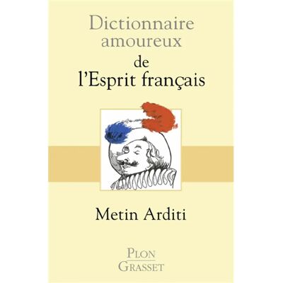 Dictionnaire amoureux de l'esprit français - Publicité Dictionnaire amoureux de l'esprit français - Publicité