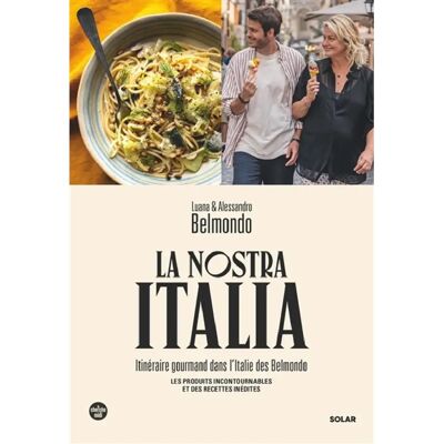 La nostra Italia : itinéraire gourmand dans l'Italie des Belmondo : les produits incontournables et des recettes inédites - Publicité La nostra Italia : itinéraire gourmand dans l'Italie des Belmondo : les produits incontournables et des recettes inédites - Publicité