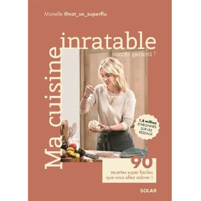 ***Livres*** Ma cuisine inratable : succès garanti ! : 90 recettes super faciles que vous allez adorer ! - Publicité ***Livres*** Ma cuisine inratable : succès garanti ! : 90 recettes super faciles que vous allez adorer ! - Publicité