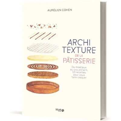 ***Livres*** Architexture de la pâtisserie : du moelleux au croustillant, 50 recettes pour vous faire craquer - Publicité ***Livres*** Architexture de la pâtisserie : du moelleux au croustillant, 50 recettes pour vous faire craquer - Publicité