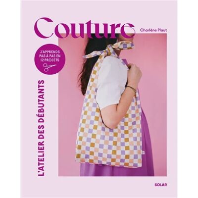 ***Livres*** Couture : j'apprends pas à pas en 12 projets - Publicité ***Livres*** Couture : j'apprends pas à pas en 12 projets - Publicité