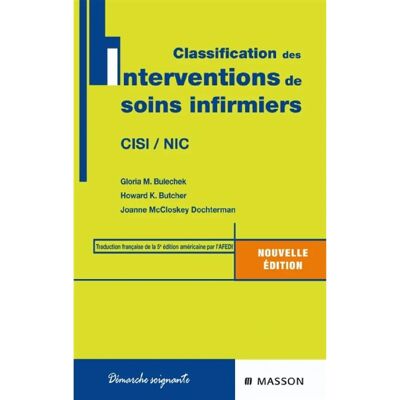 ***Livres*** Classifications des interventions de soins infirmiers : CISI-NIC - Publicité ***Livres*** Classifications des interventions de soins infirmiers : CISI-NIC - Publicité