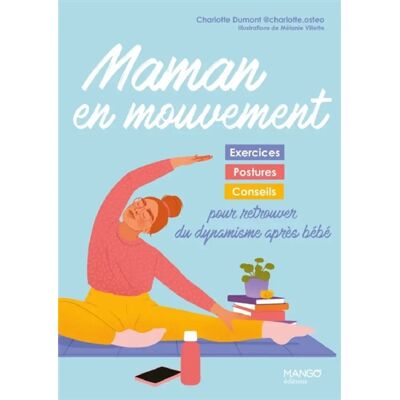 ***Livres*** Maman en mouvement : exercices, postures, conseils pour retrouver du dynamisme après bébé - Publicité ***Livres*** Maman en mouvement : exercices, postures, conseils pour retrouver du dynamisme après bébé - Publicité