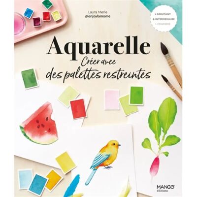 ***Livres*** Aquarelle : créer avec des palettes restreintes - Publicité ***Livres*** Aquarelle : créer avec des palettes restreintes - Publicité