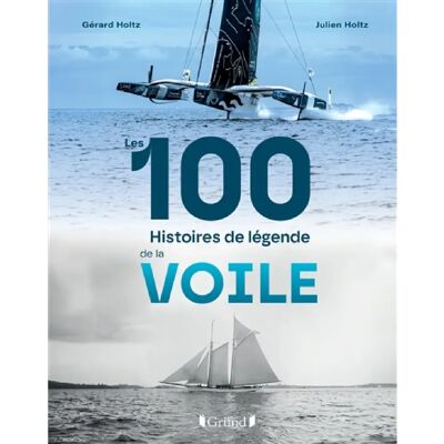 ***Livres*** Les 100 histoires de légende de la voile - Publicité ***Livres*** Les 100 histoires de légende de la voile - Publicité