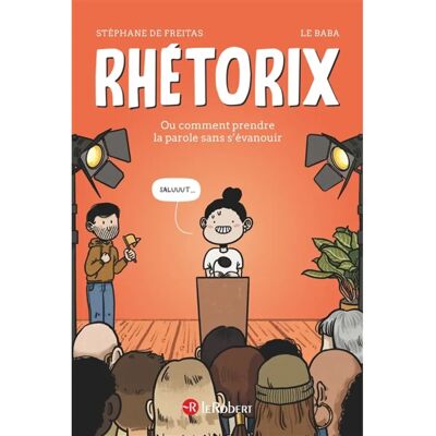 ***Livres*** Rhétorix ou Comment prendre la parole sans s'évanouir - Publicité ***Livres*** Rhétorix ou Comment prendre la parole sans s'évanouir - Publicité