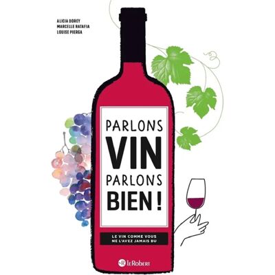 ***Livres*** Parlons vin parlons bien ! : le vin comme vous ne l'avez jamais bu - Publicité ***Livres*** Parlons vin parlons bien ! : le vin comme vous ne l'avez jamais bu - Publicité
