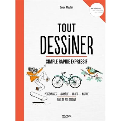 ***Livres*** Tout dessiner, simple rapide expressif : personnages, animaux, objets, nature, plus de 800 dessins : débutant - Publicité ***Livres*** Tout dessiner, simple rapide expressif : personnages, animaux, objets, nature, plus de 800 dessins : débutant - Publicité