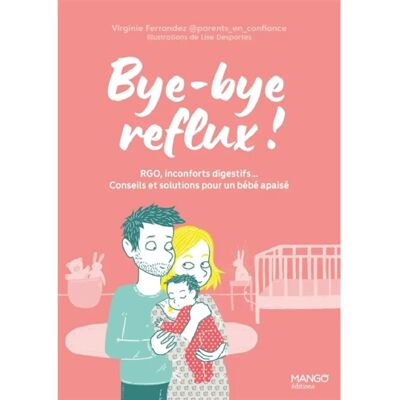 Bye-bye reflux ! : RGO, inconforts digestifs... : conseils et solutions pour un bébé apaisé - Publicité Bye-bye reflux ! : RGO, inconforts digestifs... : conseils et solutions pour un bébé apaisé - Publicité