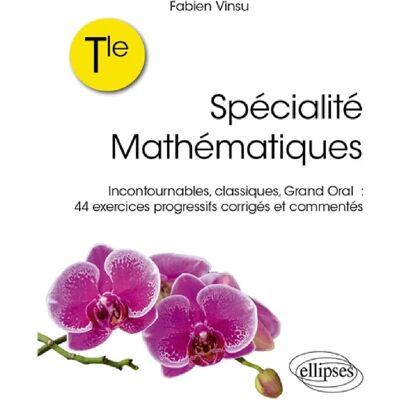 ***Livres*** Spécialité mathématiques terminale : incontournables, classiques, grand oral : 44 exercices progressifs corrigés et commentés - Publicité ***Livres*** Spécialité mathématiques terminale : incontournables, classiques, grand oral : 44 exercices progressifs corrigés et commentés - Publicité