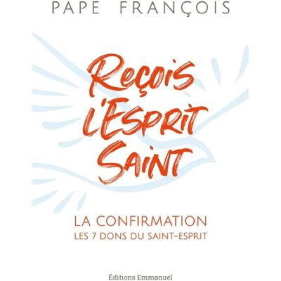 Reçois l'Esprit Saint : la confirmation, les 7 dons du Saint-Esprit - Publicité Reçois l'Esprit Saint : la confirmation, les 7 dons du Saint-Esprit - Publicité