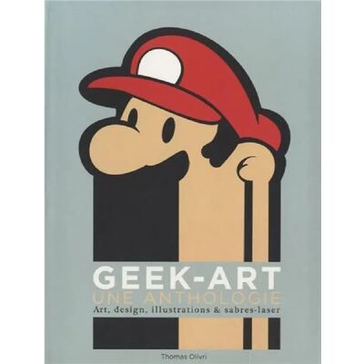 ***Livres*** Geek-art : une anthologie - Publicité ***Livres*** Geek-art : une anthologie - Publicité