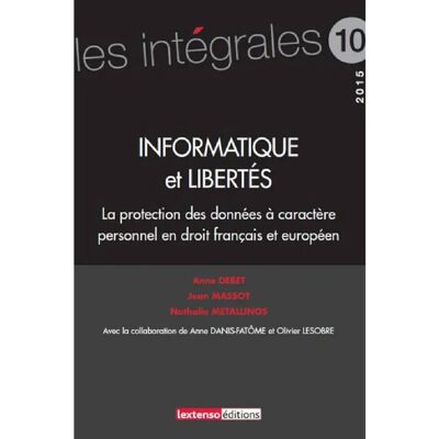 Informatique et libertés : la protection des données à caractère personnel en droit français et européen - Publicité Informatique et libertés : la protection des données à caractère personnel en droit français et européen - Publicité