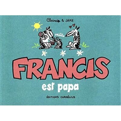 Francis est papa - Publicité Francis est papa - Publicité