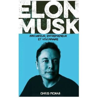 Elon Musk : innovateur, entrepreneur et visionnaire - Publicité Elon Musk : innovateur, entrepreneur et visionnaire - Publicité