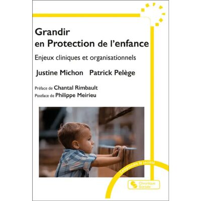 Grandir en protection de l'enfance : enjeux cliniques et organisationnels - Publicité Grandir en protection de l'enfance : enjeux cliniques et organisationnels - Publicité