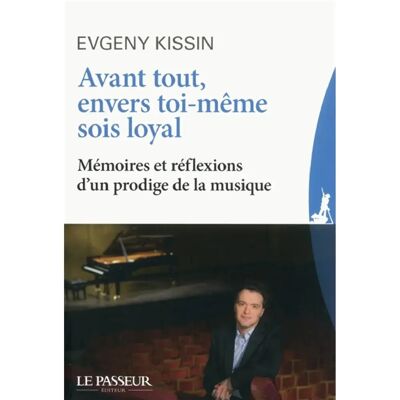 Avant tout, envers toi-même sois loyal : mémoires et réflexions d'un prodige de la musique - Publicité Avant tout, envers toi-même sois loyal : mémoires et réflexions d'un prodige de la musique - Publicité