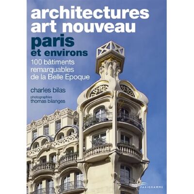 Architectures Art nouveau : Paris et environs : 100 bâtiments remarquables de la Belle Epoque - Publicité Architectures Art nouveau : Paris et environs : 100 bâtiments remarquables de la Belle Epoque - Publicité