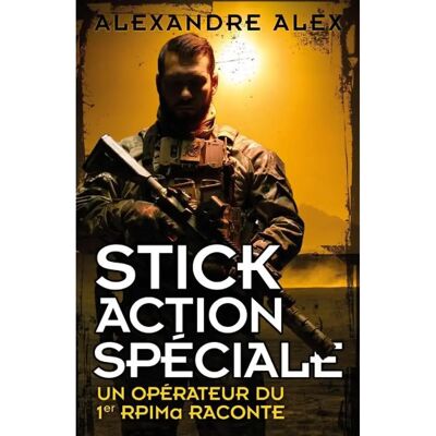 ***Livres*** Stick action spéciale : un opérateur du 1er RPIMa raconte - Publicité ***Livres*** Stick action spéciale : un opérateur du 1er RPIMa raconte - Publicité