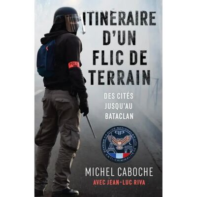 Itinéraire d'un flic de terrain : des cités jusqu'au Bataclan - Publicité Itinéraire d'un flic de terrain : des cités jusqu'au Bataclan - Publicité