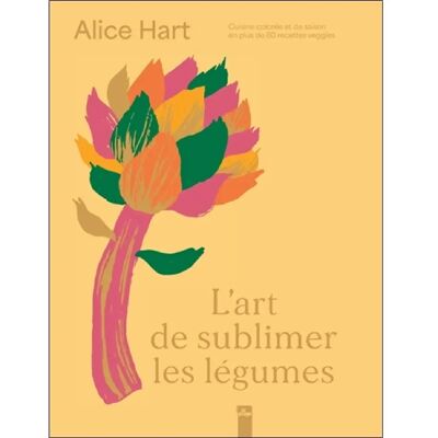 L'art de sublimer les légumes : cuisine colorée et de saison en plus de 80 recettes veggies - Publicité L'art de sublimer les légumes : cuisine colorée et de saison en plus de 80 recettes veggies - Publicité