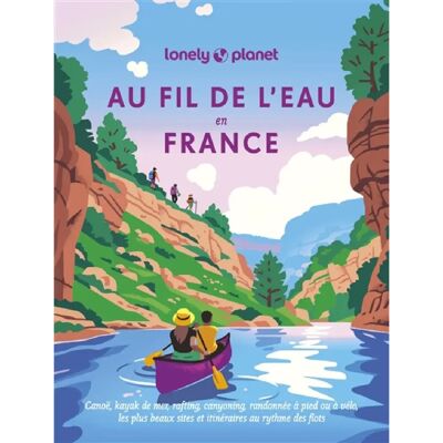 ***Livres*** Au fil de l'eau en France : canoë, kayak de mer, rafting, canyoning, randonnée à pied ou à vélo, les plus beaux sites et itinéraires au rythme des flots - Publicité ***Livres*** Au fil de l'eau en France : canoë, kayak de mer, rafting, canyoning, randonnée à pied ou à vélo, les plus beaux sites et itinéraires au rythme des flots - Publicité