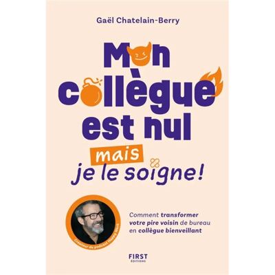 Mon collègue est nul mais je le soigne ! : comment transformer votre pire voisin de bureau en collègue bienveillant - Publicité Mon collègue est nul mais je le soigne ! : comment transformer votre pire voisin de bureau en collègue bienveillant - Publicité