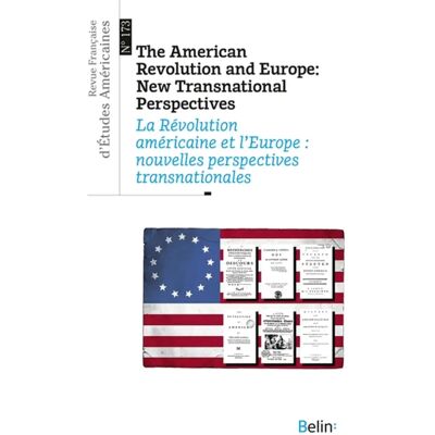Revue française d'études américaines, n° 173. The American revolution and Europe : new transnational perspectives. La Révolution américaine et l'Europe : nouvelles perspectives transnationales - Publicité Revue française d'études américaines, n° 173. The American revolution and Europe : new transnational perspectives. La Révolution américaine et l'Europe : nouvelles perspectives transnationales - Publicité
