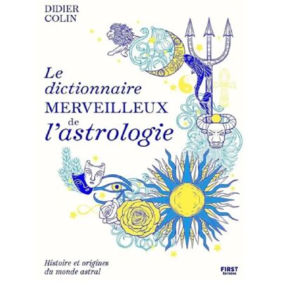 ***Livres*** Le dictionnaire merveilleux de l'astrologie : histoire et origines du monde astral - Publicité ***Livres*** Le dictionnaire merveilleux de l'astrologie : histoire et origines du monde astral - Publicité