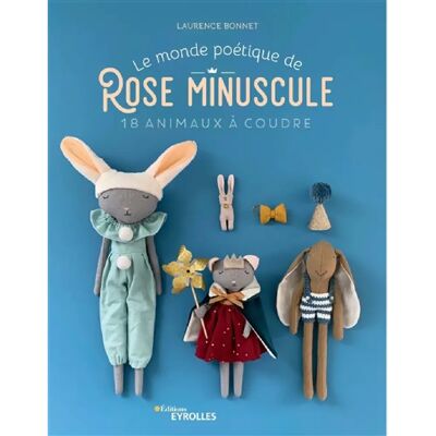 Le monde poétique de Rose Minuscule : 18 animaux à coudre - Publicité Le monde poétique de Rose Minuscule : 18 animaux à coudre - Publicité