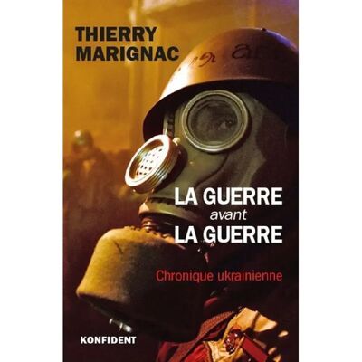 La guerre avant la guerre : chronique ukrainienne - Publicité La guerre avant la guerre : chronique ukrainienne - Publicité
