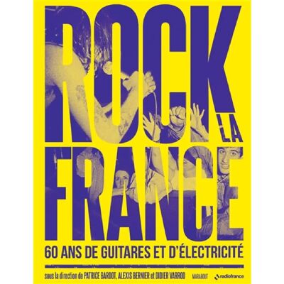 ***Livres*** Rock la France : 60 ans de guitares et d'électricité - Publicité ***Livres*** Rock la France : 60 ans de guitares et d'électricité - Publicité