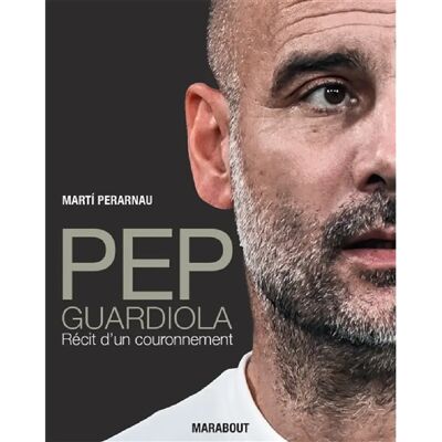 ***Livres*** Pep Guardiola : récit d'un couronnement - Publicité ***Livres*** Pep Guardiola : récit d'un couronnement - Publicité