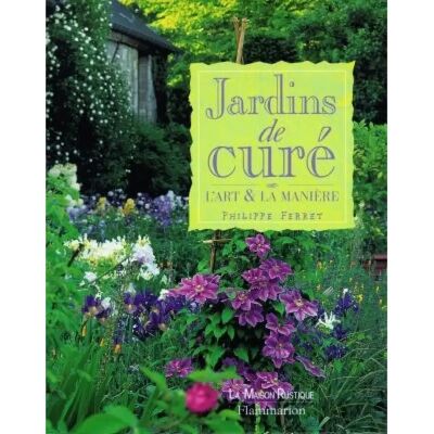 Jardins de curé : l'art et la manière - Publicité Jardins de curé : l'art et la manière - Publicité