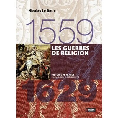 Les guerres de Religion : 1559-1629 - Publicité Les guerres de Religion : 1559-1629 - Publicité