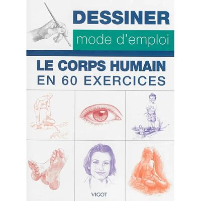 ***Livres*** Dessiner, mode d'emploi : le corps humain en 60 exercices - Publicité ***Livres*** Dessiner, mode d'emploi : le corps humain en 60 exercices - Publicité