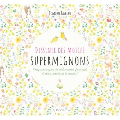 Dessiner des motifs supermignons : créez aux crayons de couleur cartes, faire-part et décos inspirés de la nature ! - Publicité Dessiner des motifs supermignons : créez aux crayons de couleur cartes, faire-part et décos inspirés de la nature ! - Publicité