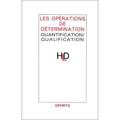 Les opérations de détermination : quantification, qualification : actes du colloque de linguistique des 27 et 28 mars 1998 - Publicité Les opérations de détermination : quantification, qualification : actes du colloque de linguistique des 27 et 28 mars 1998 - Publicité